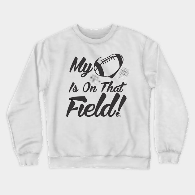 My Heart Is On That Field Football Cheerleader Crewneck Sweatshirt by theperfectpresents